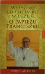 Wszystko co chciałbyś wiedzieć o Papieżu Franciszku
